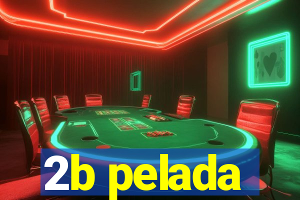 2b pelada